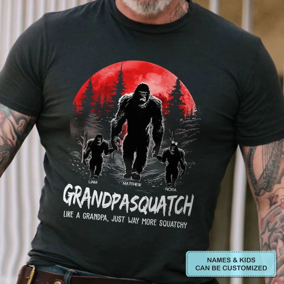 Grandpasquatch Like A Grandpa, Just Way More Squatchy - Custom T-shirt - Father's Day Gift