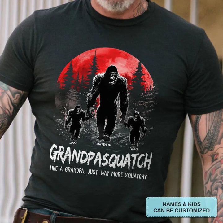 Grandpasquatch Like A Grandpa, Just Way More Squatchy - Custom T-shirt - Father's Day Gift