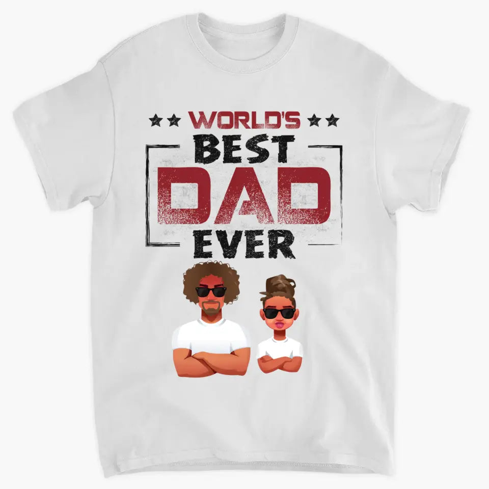 Personalized T-shirt - Father's Day, Birthday Gift For Dad, Grandpa - Best Dad Ever V2
