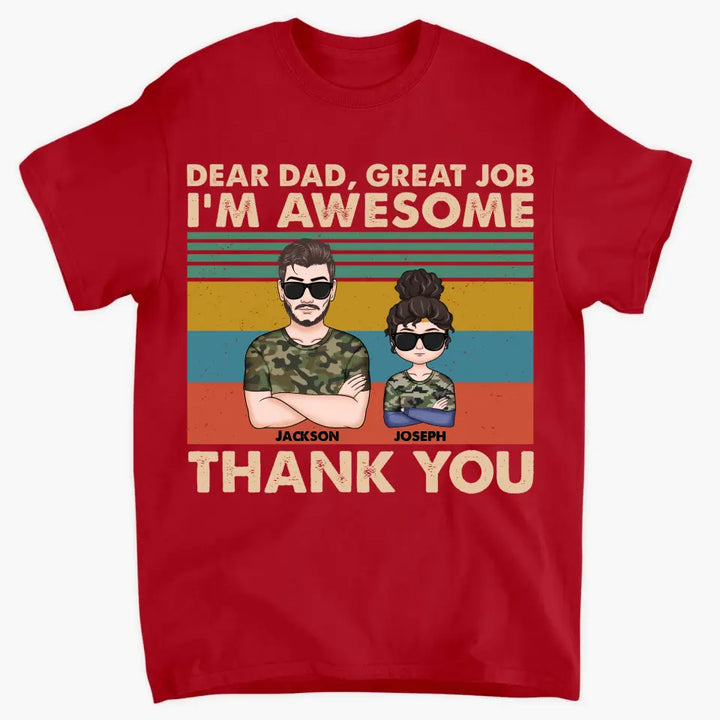 Dear Dad Great Job We're Awesome Thank You - Custom T-shirt - Gift For Dad