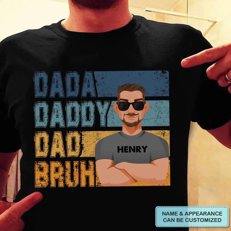 Dadda Daddy Dad Bruh - Custom T-shirt - Father's Day Gift