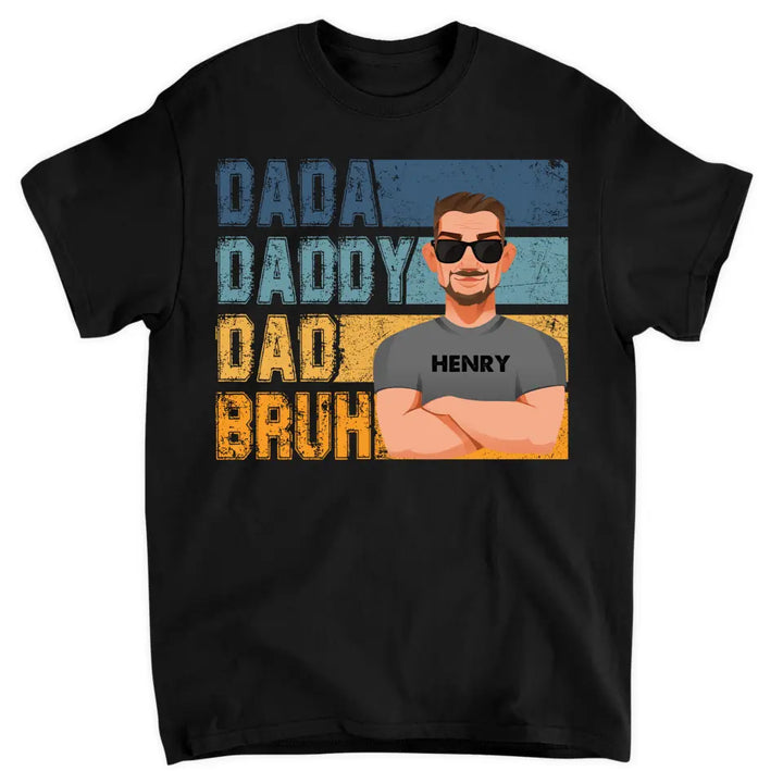 Dadda Daddy Dad Bruh - Custom T-shirt - Father's Day Gift