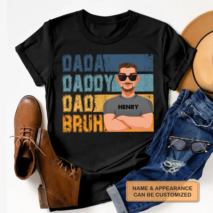 Dadda Daddy Dad Bruh - Custom T-shirt - Father's Day Gift