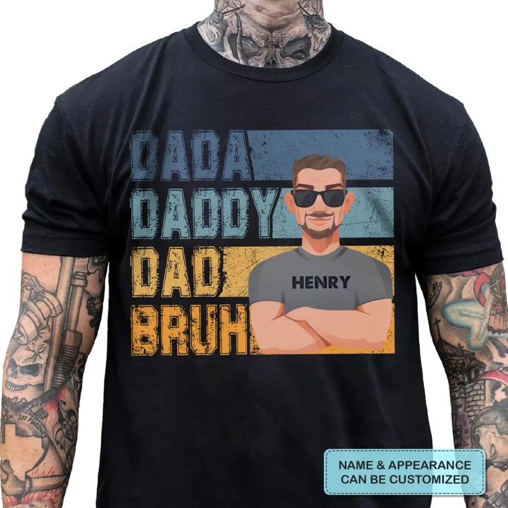 Dadda Daddy Dad Bruh - Custom T-shirt - Father's Day Gift