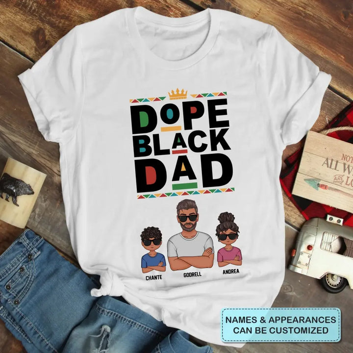 Personalized T-shirt - Juneteenth, Father's Day, Birthday Gift For Dad - Dope Black Dad ARND018