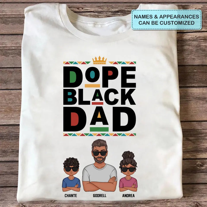 Personalized T-shirt - Juneteenth, Father's Day, Birthday Gift For Dad - Dope Black Dad ARND018