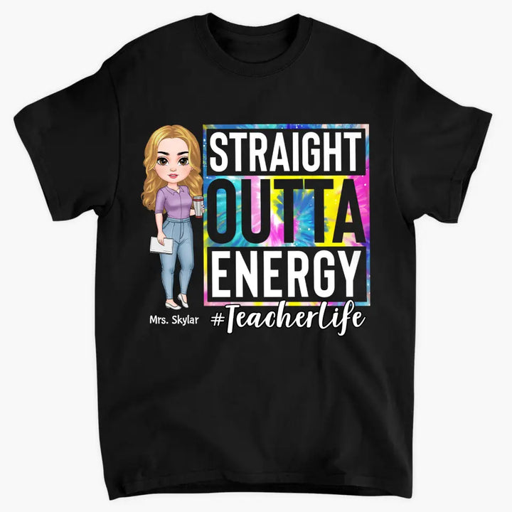 Personalized T-shirt - Teacher's Day, Birthday Gift For Teacher - Straight Outta Energy ARND005