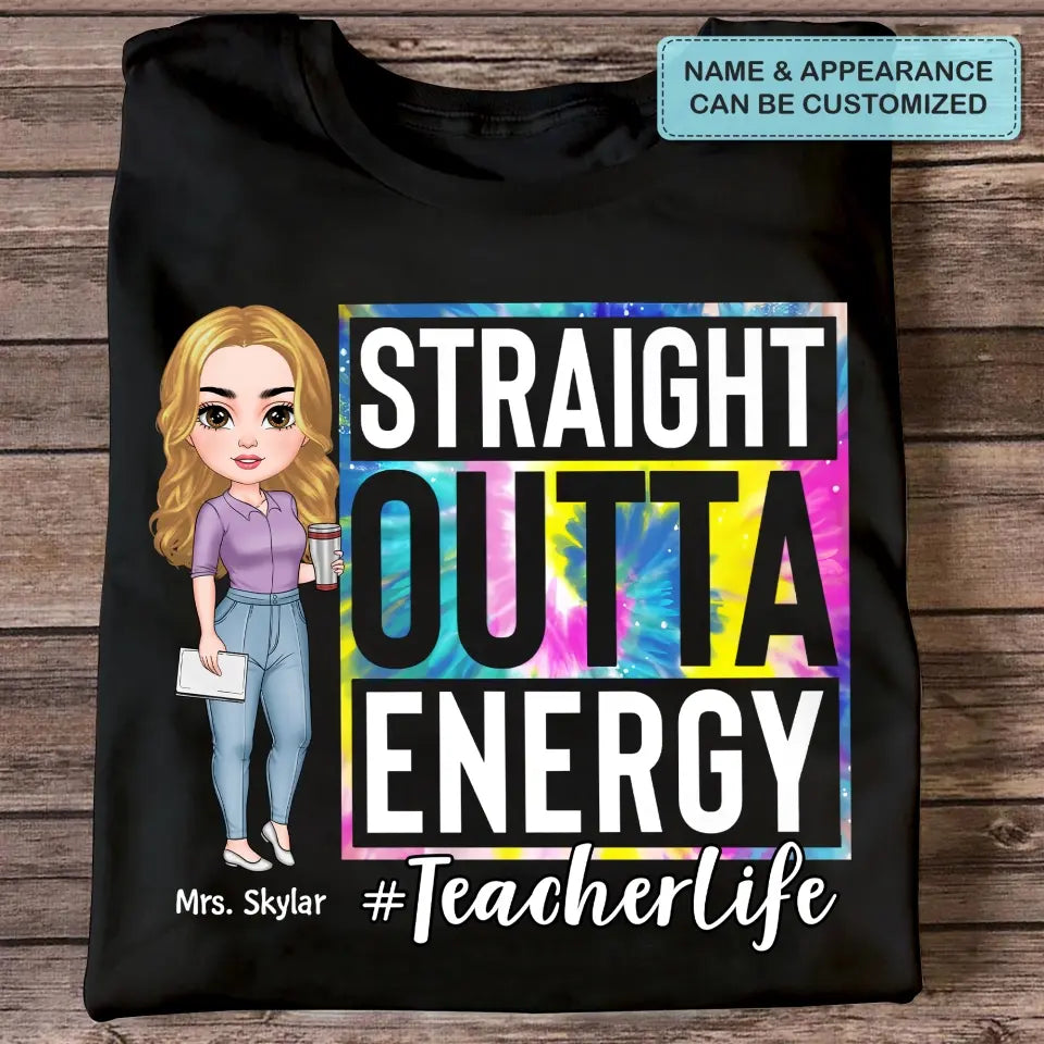 Personalized T-shirt - Teacher's Day, Birthday Gift For Teacher - Straight Outta Energy ARND005
