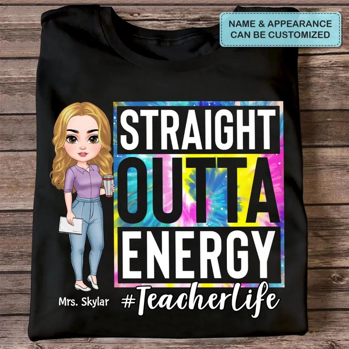 Personalized T-shirt - Teacher's Day, Birthday Gift For Teacher - Straight Outta Energy ARND005