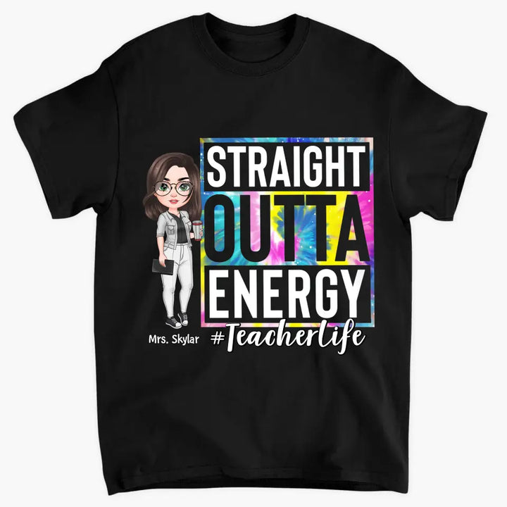 Personalized T-shirt - Teacher's Day, Birthday Gift For Teacher - Straight Outta Energy ARND005