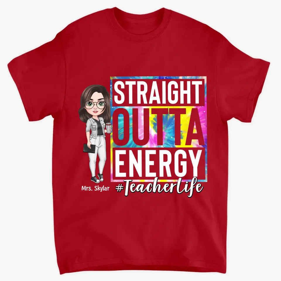 Personalized T-shirt - Teacher's Day, Birthday Gift For Teacher - Straight Outta Energy ARND005