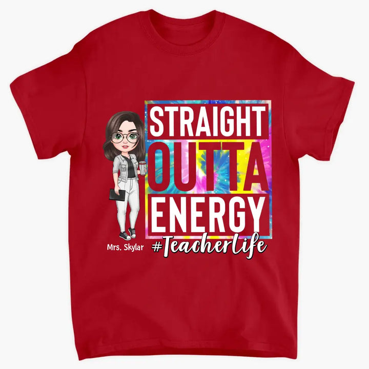 Personalized T-shirt - Teacher's Day, Birthday Gift For Teacher - Straight Outta Energy ARND005