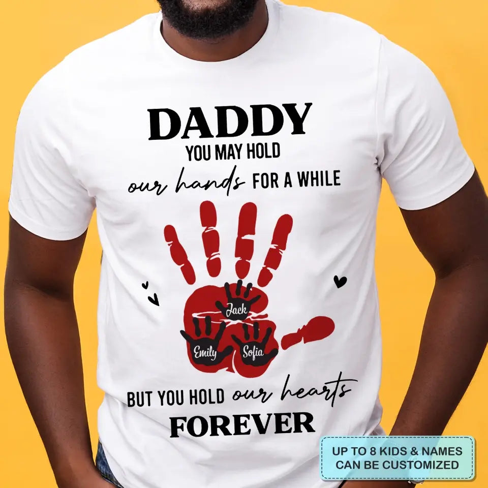 Personalized T-shirt - Father's Day, Birthday Gift For Dad, Grandpa, Family Members - You Hold My Heart Forever ARND0014