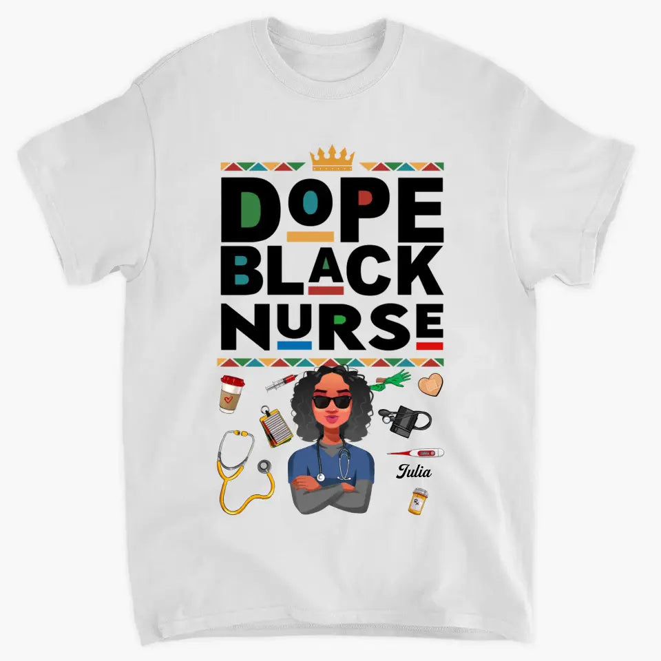 Personalized T-shirt - Juneteenth, Birthday, Nurse's Day Gift For Nurse - Dope Black Nurse ARND018