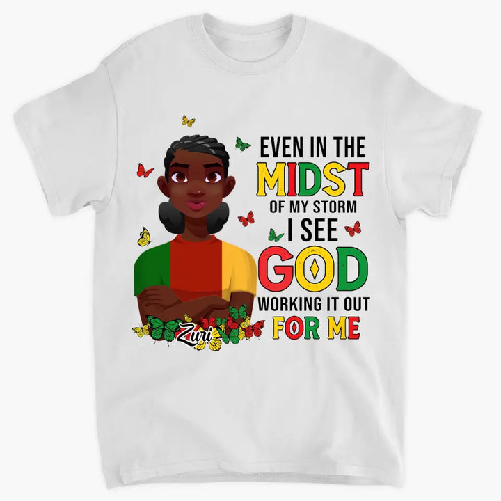 Personalized T-shirt - Juneteenth, Mother's Day, Birthday Gift For Mom, Grandma, Sister, Friend - I See God Working It Out For Me ARND005