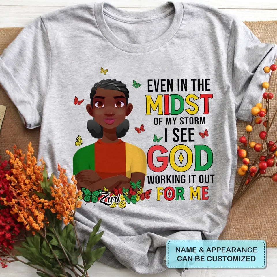 Personalized T-shirt - Juneteenth, Mother's Day, Birthday Gift For Mom, Grandma, Sister, Friend - I See God Working It Out For Me ARND005