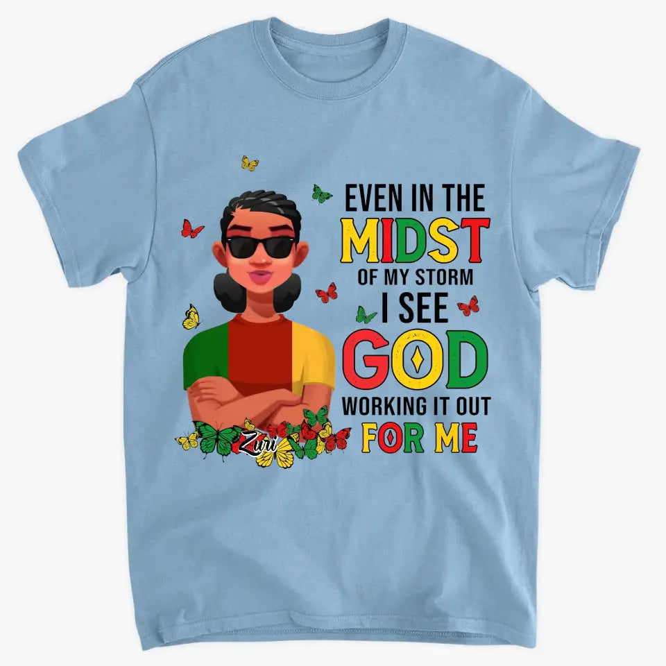 Personalized T-shirt - Juneteenth, Mother's Day, Birthday Gift For Mom, Grandma, Sister, Friend - I See God Working It Out For Me ARND005