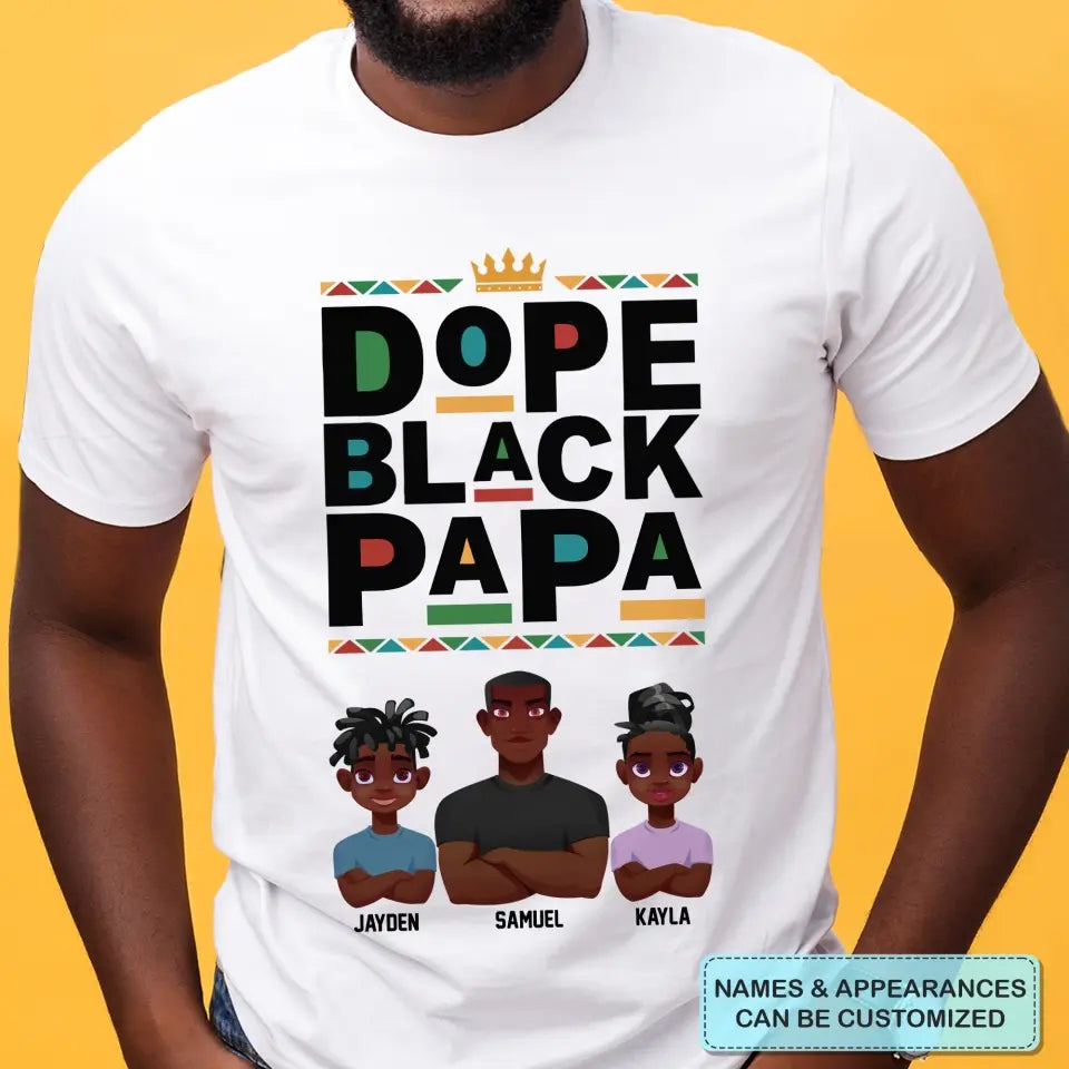 Personalized T-shirt - Juneteenth, Father's Day, Birthday Gift For Dad, Grandpa, Husband - Dope Black Papa ARND018