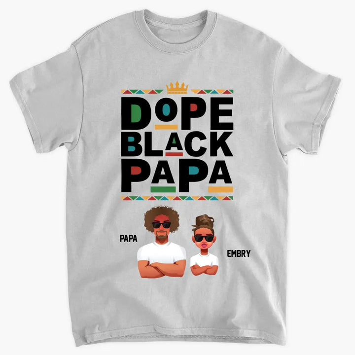 Personalized T-shirt - Juneteenth, Father's Day, Birthday Gift For Dad, Grandpa, Husband - Dope Black Papa ARND018