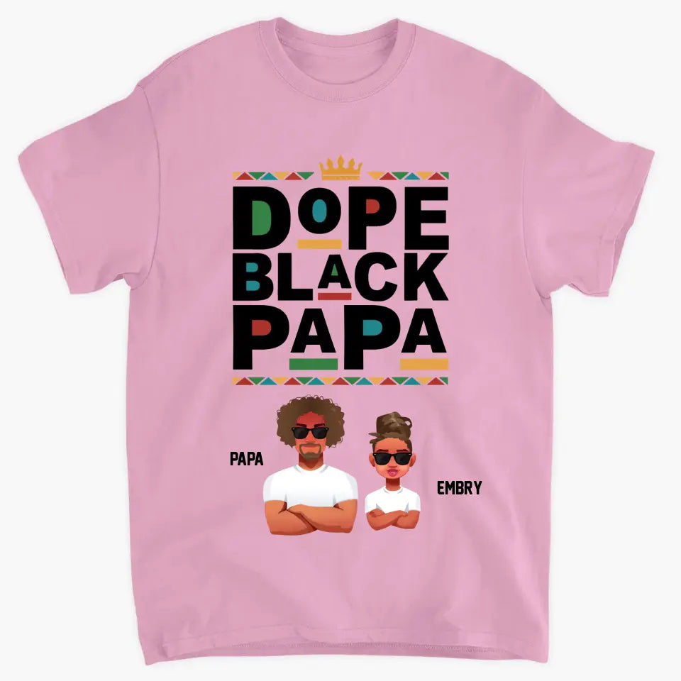 Personalized T-shirt - Juneteenth, Father's Day, Birthday Gift For Dad, Grandpa, Husband - Dope Black Papa ARND018