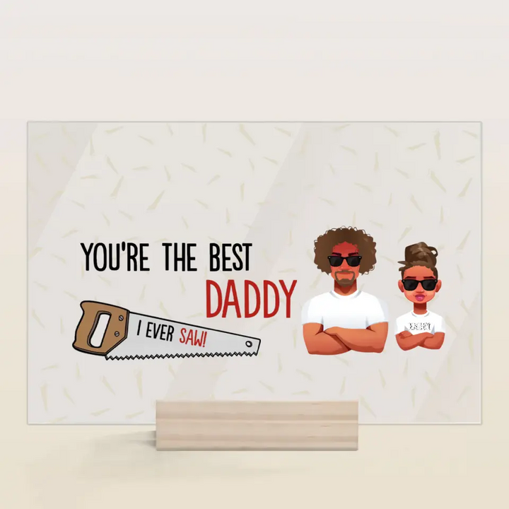 Personalized Acrylic Plaque - Father's Day, Birthday Gift For Dad, Grandpa - You Are The Best Daddy ARND005