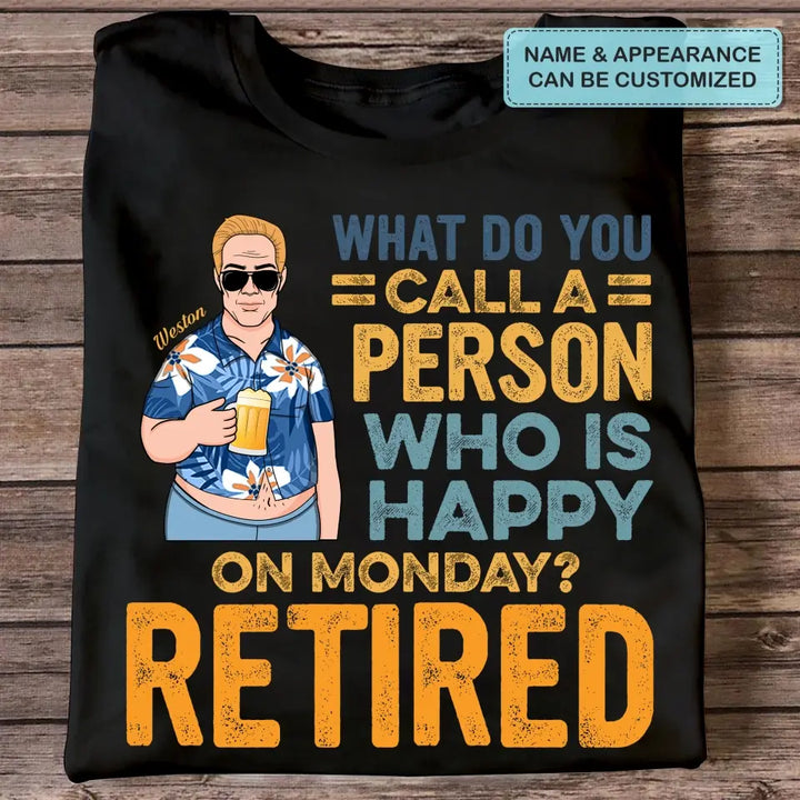 Personalized T-shirt - Father's Day, Birthday Gift For Dad, Grandpa - A Person Who Is Happy On Monday