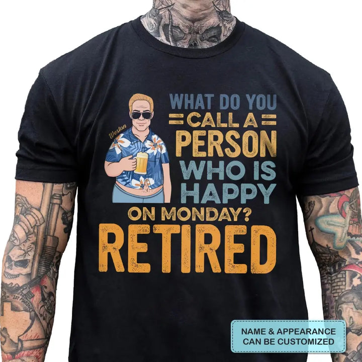 Personalized T-shirt - Father's Day, Birthday Gift For Dad, Grandpa - A Person Who Is Happy On Monday
