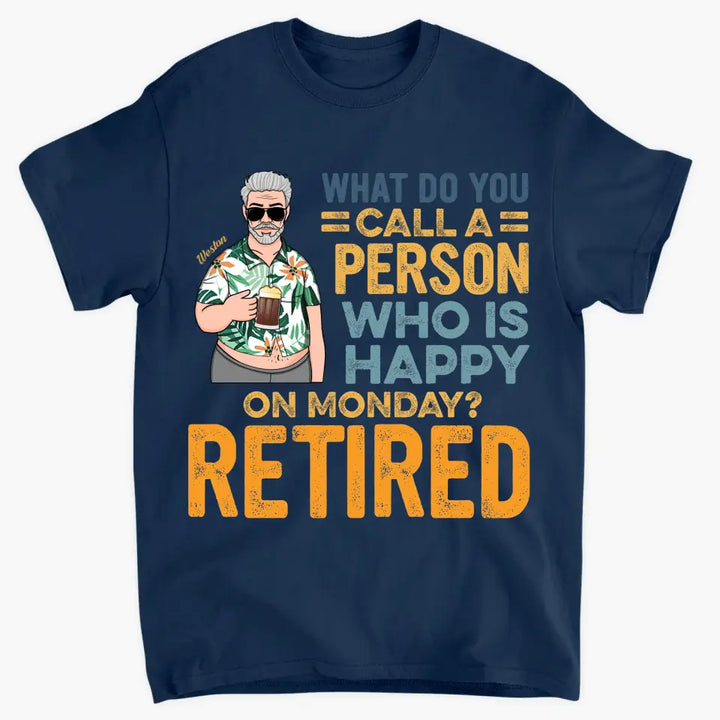 Personalized T-shirt - Father's Day, Birthday Gift For Dad, Grandpa - A Person Who Is Happy On Monday