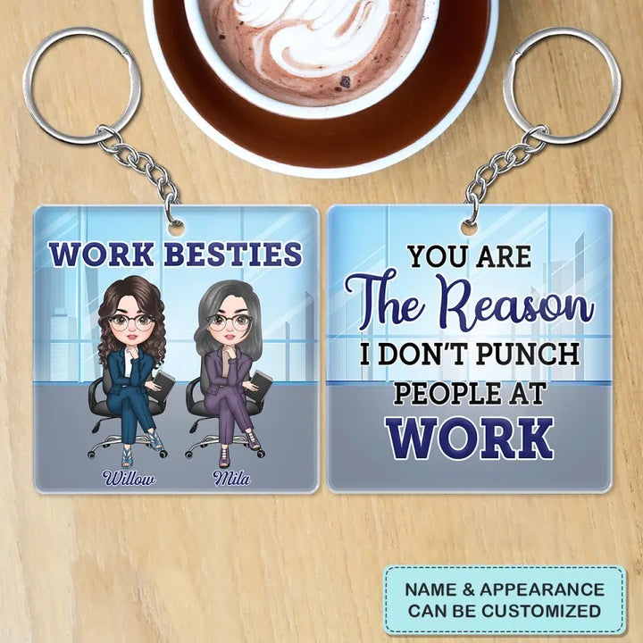 Personalized Keychain - Birthday Gift For Colleagues, Besties, BFF - You Are My Reason I Don't Punch People At Work