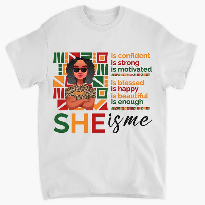 Personalized T-shirt - Juneteenth, Birthday Gift For Black Woman, Mother, Friend, Sister - She Is Me