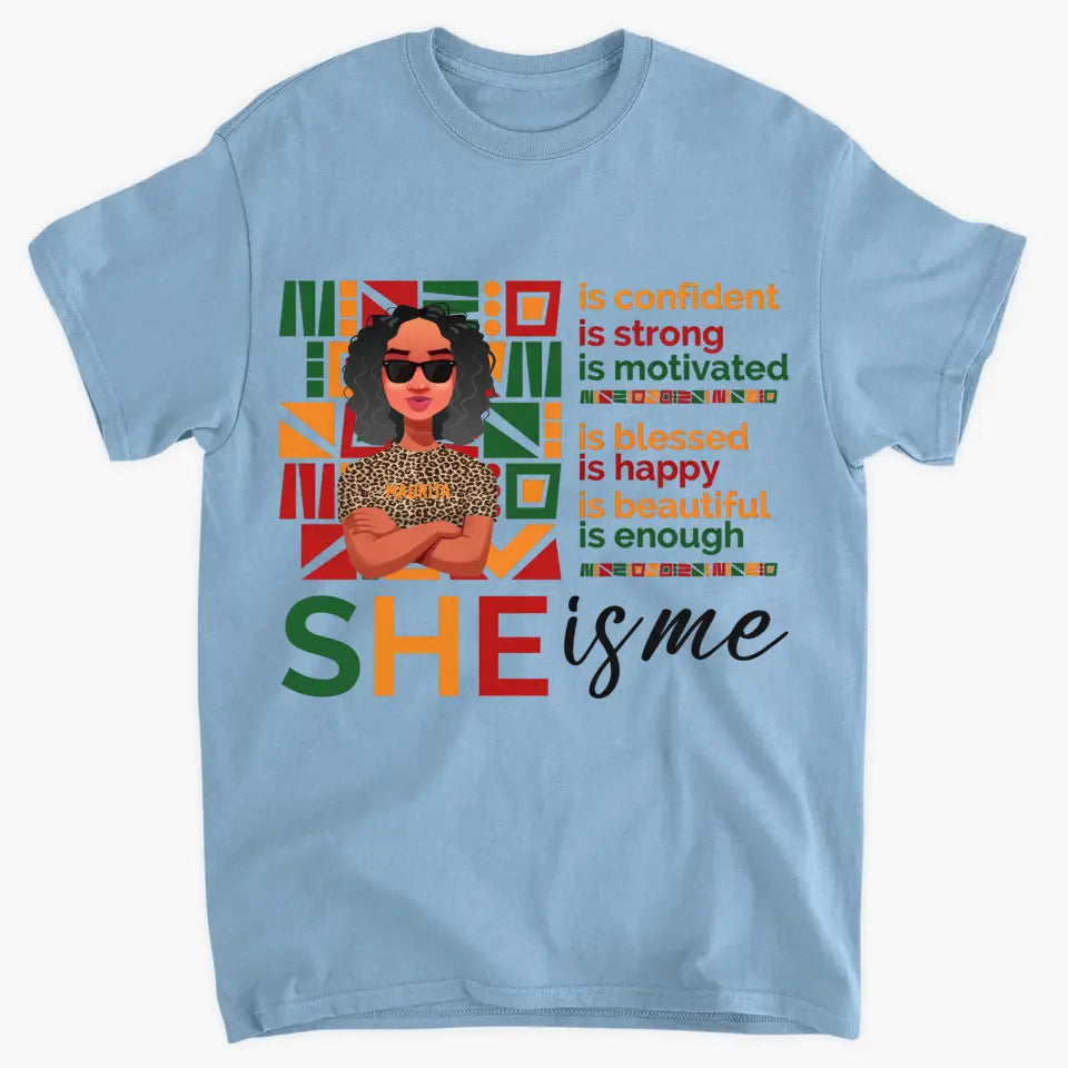 Personalized T-shirt - Juneteenth, Birthday Gift For Black Woman, Mother, Friend, Sister - She Is Me