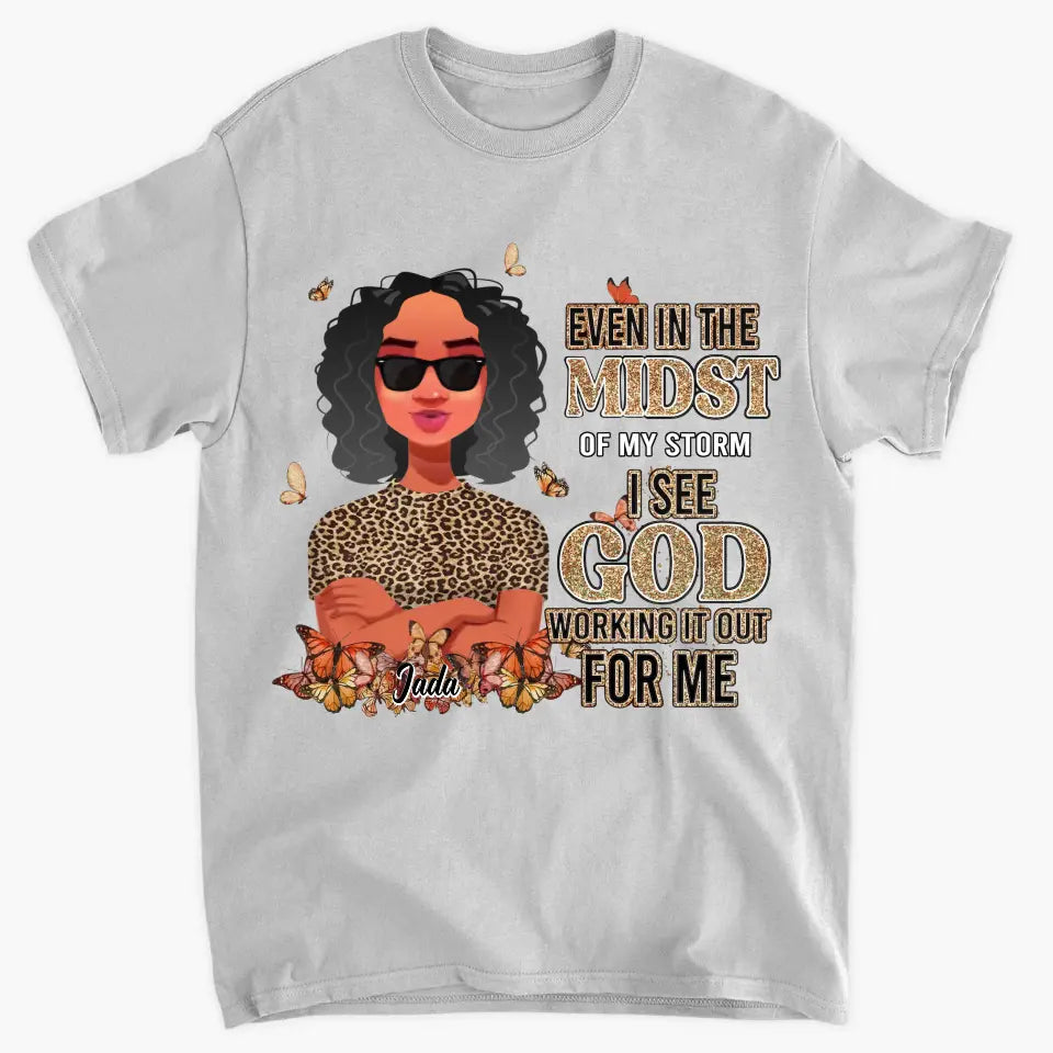 Personalized T-shirt - Juneteenth, Birthday Gift For Black Woman - Even In The Midst Of My Storm I See God Working It Out For Me ARND005