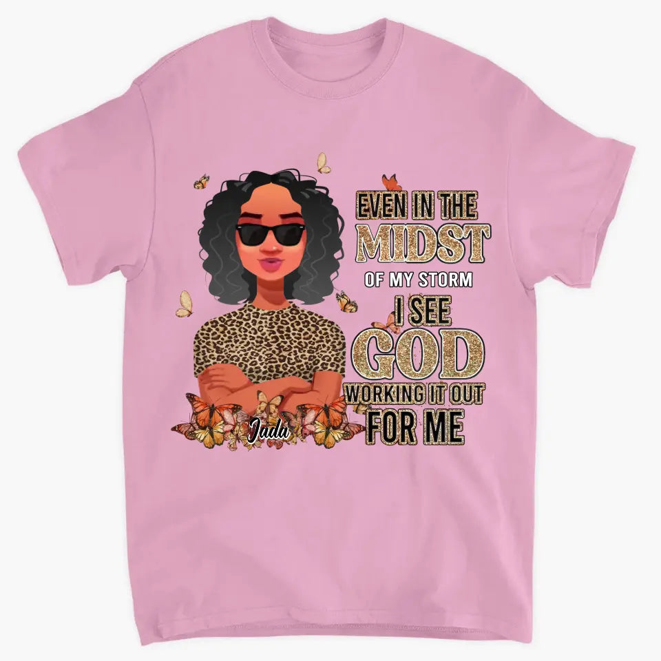 Personalized T-shirt - Juneteenth, Birthday Gift For Black Woman - Even In The Midst Of My Storm I See God Working It Out For Me ARND005