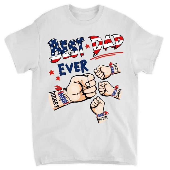 Personalized T-shirt - Father's Day, 4th Of July, Birthday Gift For Dad, Grandpa - Best Dad Ever 4th Of July