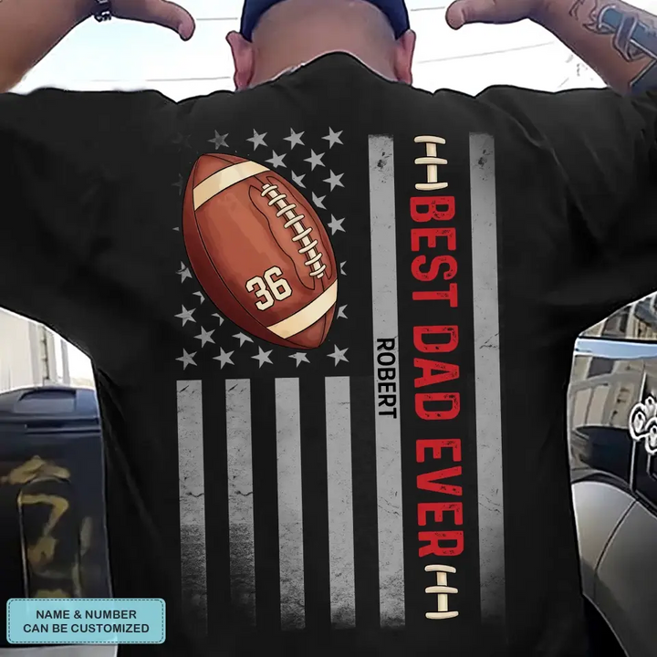 Personalized T-shirt - Father's Day, Birthday Gift For Dad, Grandpa, Football Lover - Best Dad Ever
