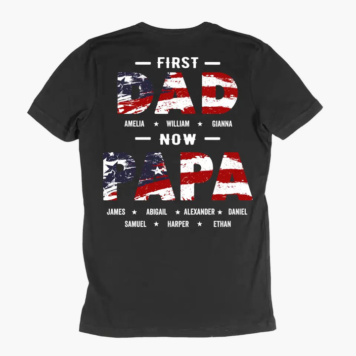 Personalized T-shirt - 4th Of July, Father's Day, Birthday Gift For Dad, Grandpa - First Dad Now Papa