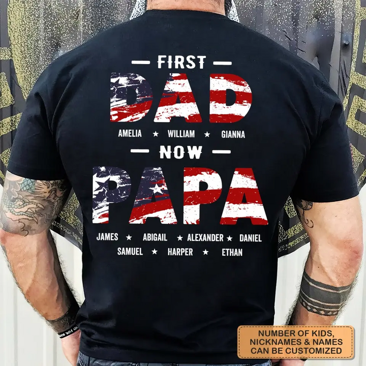 Personalized T-shirt - 4th Of July, Father's Day, Birthday Gift For Dad, Grandpa - First Dad Now Papa
