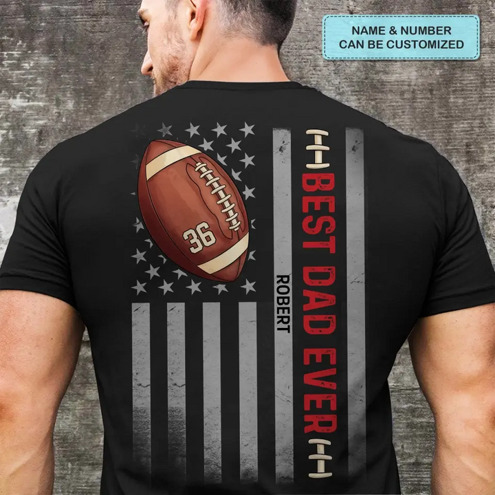 Personalized T-shirt - Father's Day, Birthday Gift For Dad, Grandpa, Football Lover - Best Dad Ever