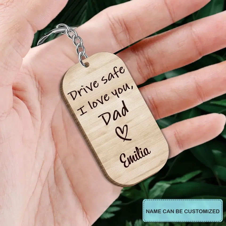 Personalized Wooden Keychain - Father's Day, Birthday Gift For Dad, Grandpa - Drive Safe I Love You