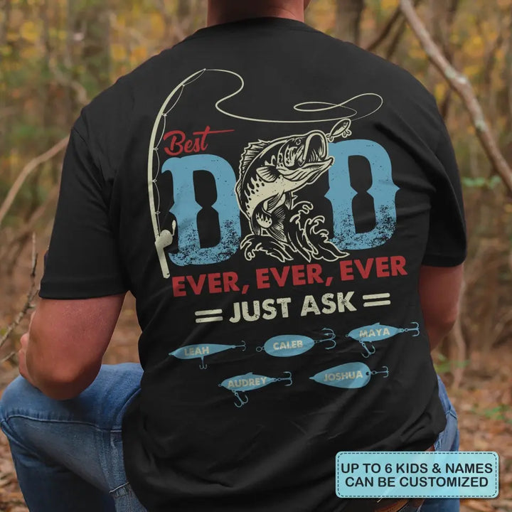 Personalized T-shirt - Father's Day, Birthday Gift For Dad, Grandpa, Fishing Lover - Best Dad Ever Just Ask