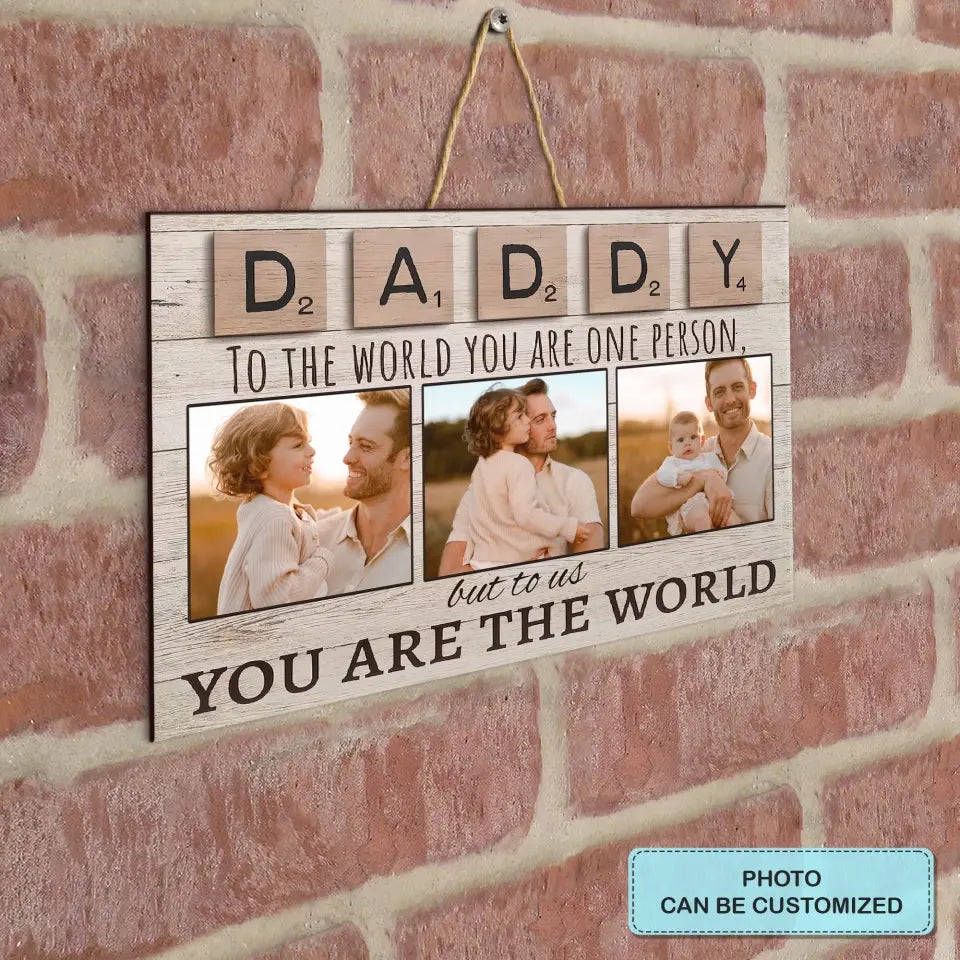 Personalized Door Sign - Father's Day, Birthday Gift For Dad, Grandpa - You Are The World