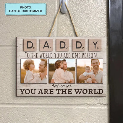 Personalized Door Sign - Father's Day, Birthday Gift For Dad, Grandpa - You Are The World