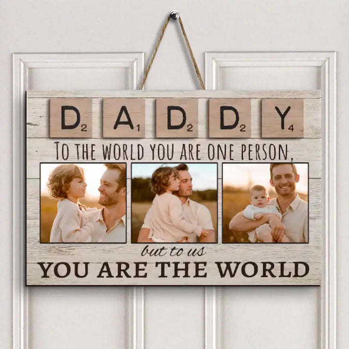 Personalized Door Sign - Father's Day, Birthday Gift For Dad, Grandpa - You Are The World