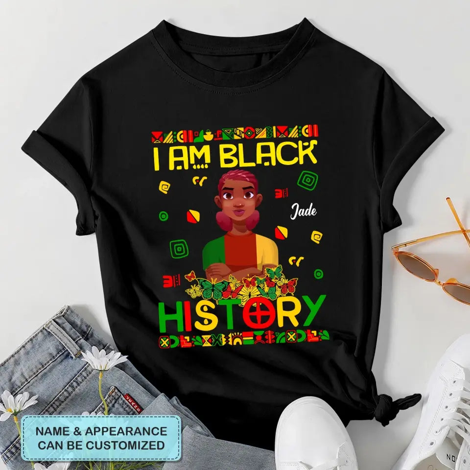Personalized Custom T-shirt - Juneteenth, Birthday Gift For Black Woman - I Am Black History