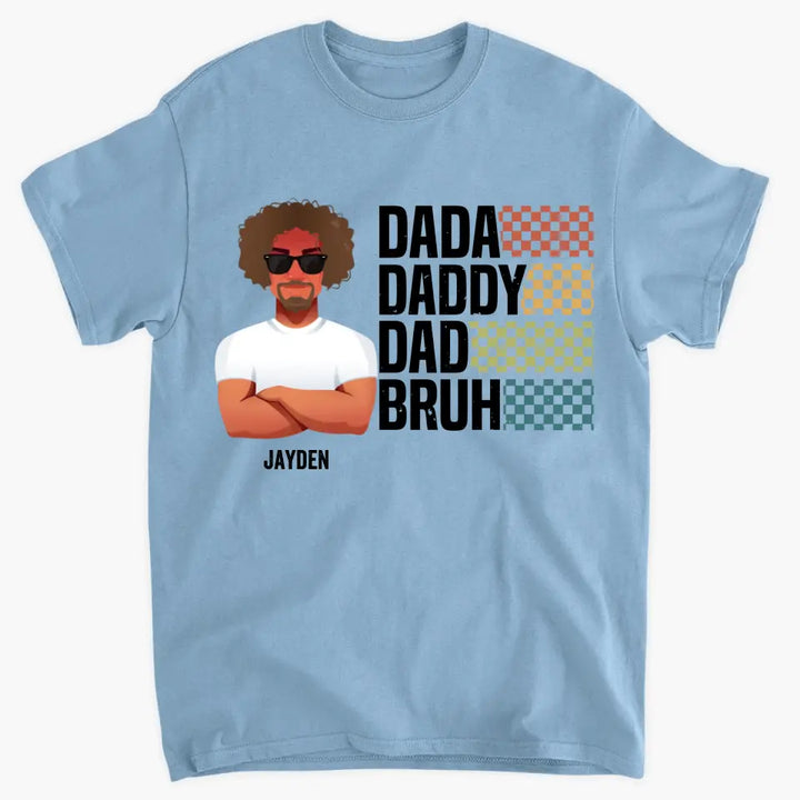 Personalized Custom T-shirt - Father's Day, Birthday Gift For Dad, Grandpa - Dada Daddy Dad Bruh