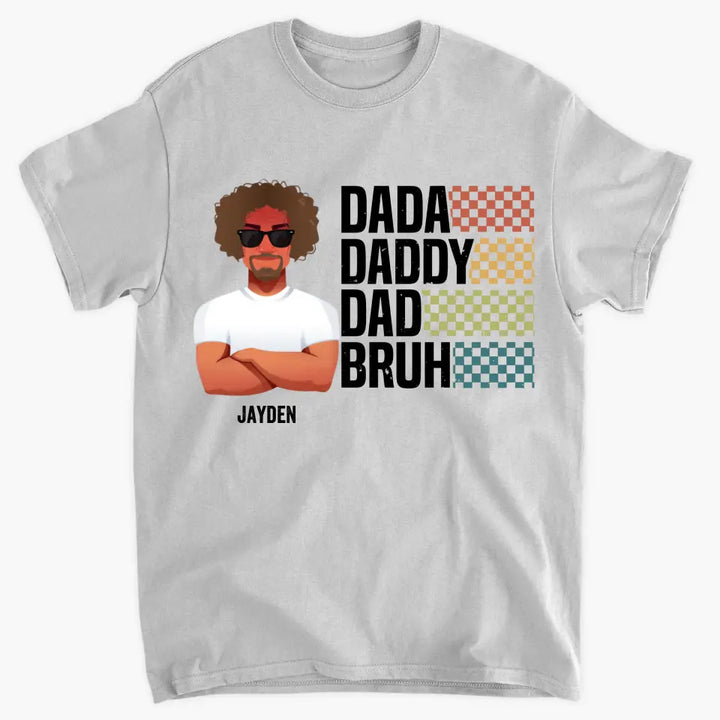 Personalized Custom T-shirt - Father's Day, Birthday Gift For Dad, Grandpa - Dada Daddy Dad Bruh
