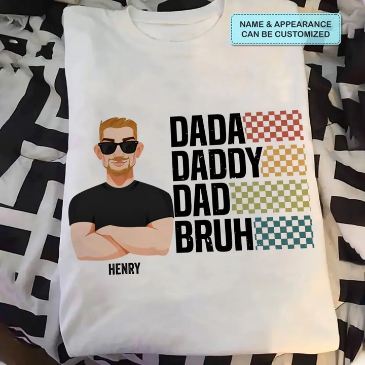 Personalized Custom T-shirt - Father's Day, Birthday Gift For Dad, Grandpa - Dada Daddy Dad Bruh