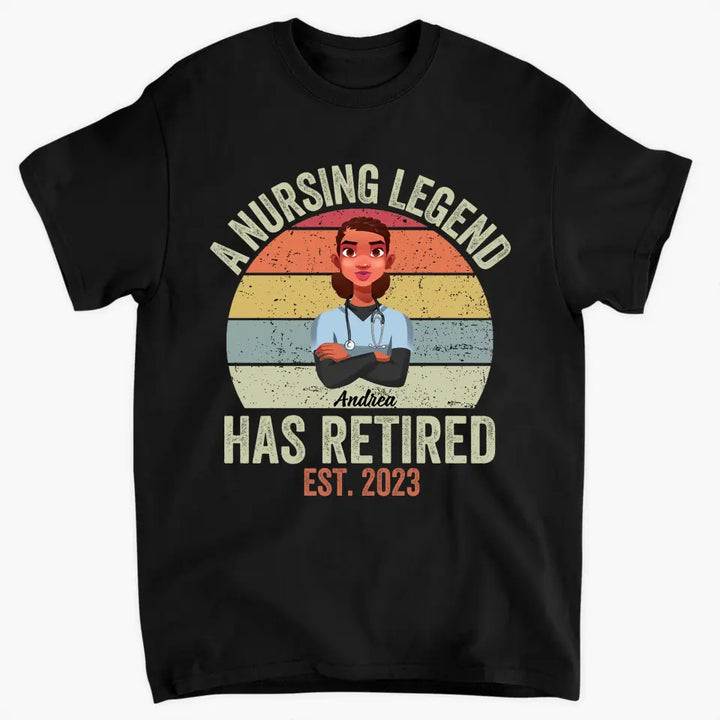 Personalized Custom T-shirt - Birthday, Nurse's Day, Retire Gift For Nurse - A Nursing Legend Has Retired