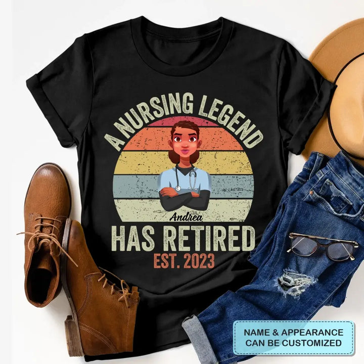 Personalized Custom T-shirt - Birthday, Nurse's Day, Retire Gift For Nurse - A Nursing Legend Has Retired
