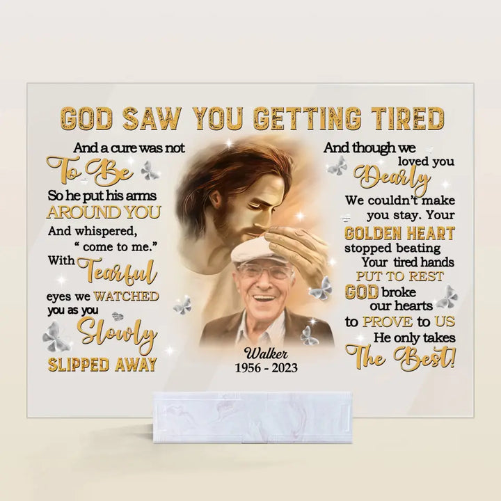 Personalized Custom Acrylic Plaque - Father's Day, Birthday Gift For Dad, Grandpa - God Saw You Getting Tired